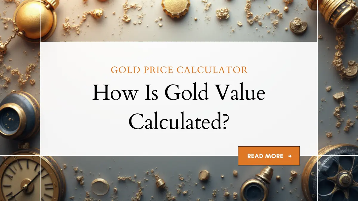 Learn how is gold value calculated, A complete guide by Gold Price Cal